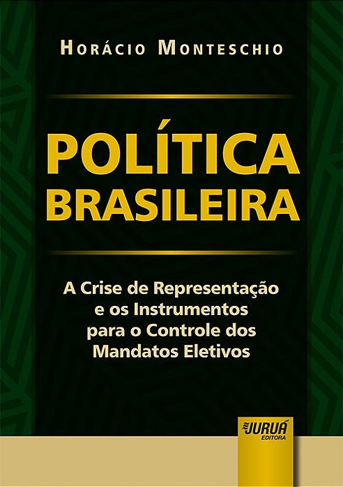Livro Politica Brasileira - a Crise de Representacao e os Instrumentos para o con - Monteschio