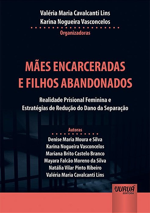 Livro Maes Encarceradas e Filhos Abandonados - Realidade Prisional Feminina e est - Lins/vasconcelos