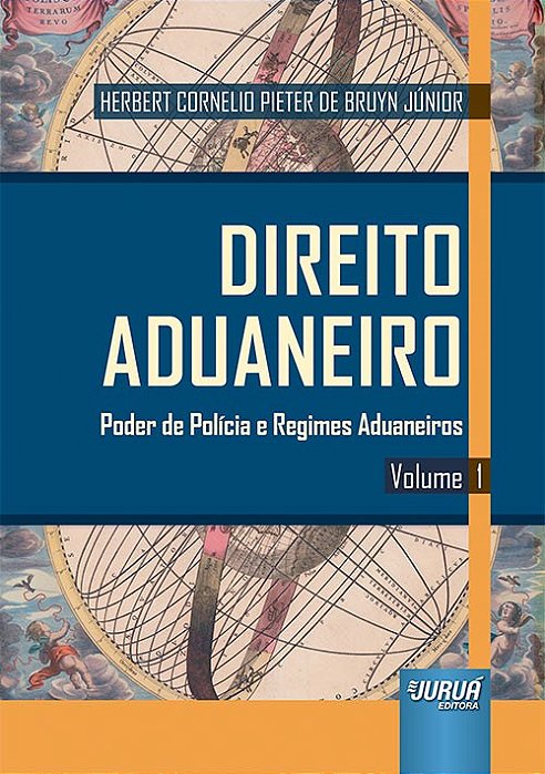 Livro Direito Aduaneiro - Poder de Policia e Regimes Aduaneiros - Bruyn Junior