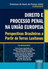 Livro Direito e Processo Penal Na Uniao Europeia - Perspectivas Brasileiras a par - Franca Junior