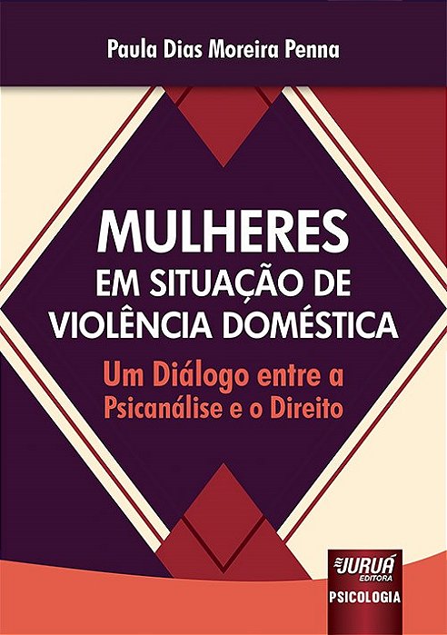 Livro Mulheres em Situacao de Violencia Domestica - Um Dialogo entre a Psicanalis - Penna