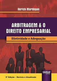 Livro Arbitragem & o Direito Empresarial - Efetividade e Adequacao - Mardegan