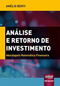 Livro Análise e Retorno de Investimento - Berti - Juruá