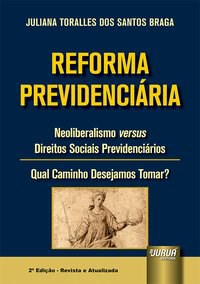 Livro Reforma Previdenciaria - Neoliberalismo Versus Direitos Sociais Previdencia - Braga