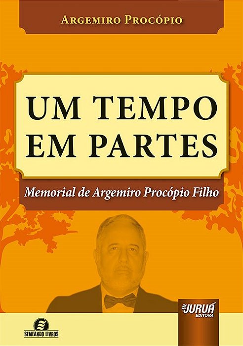 Livro Tempo em Partes, Um: Memorial de Argemiro Procopio Filho - Procopio