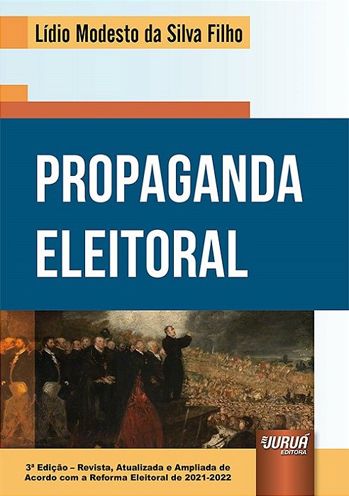 Livro Propaganda Eleitoral - de Acordo com a Reforma Eleitoral de 2021-2022 - Silva Filho