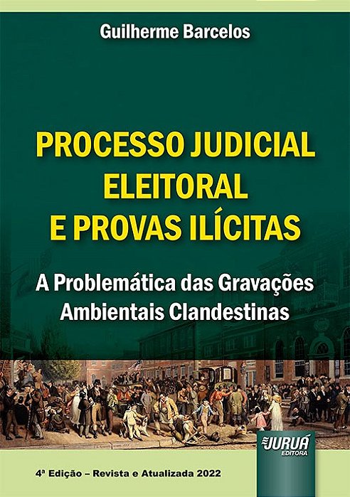 Livro Processo Judicial Eleitoral e Provas Ilicitas - Barcelos