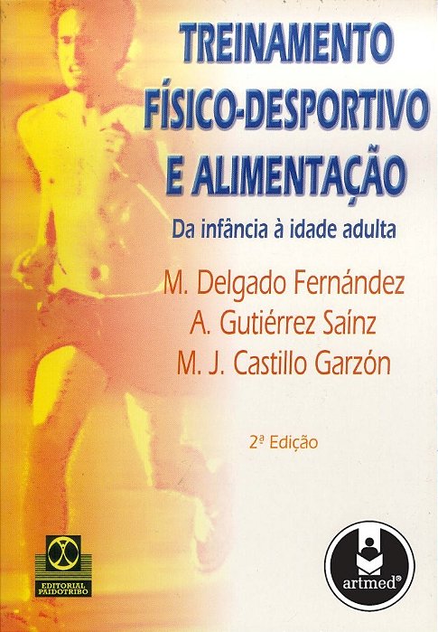 Livro Treinamento Fisico-desportivo e Alimentacao - da Infancia a Idade Adulta - Fernandez/sainz/garz