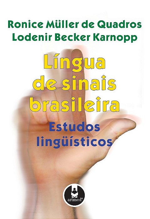 Livro Língua de Sinais Brasileira - Estudos Linguisticos - Quadros - Artmed