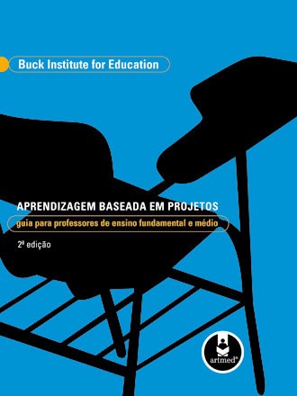 Livro Aprendizagem Baseada em Projetos - Guia para Professores de Ensino Fundamen - Buck Institute For E