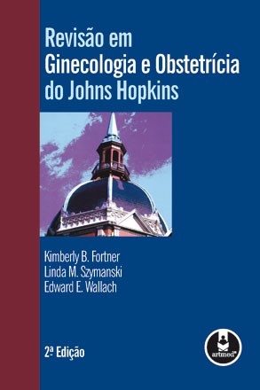 Livro Revisão em Ginecologia e Obstetrícia do Johns Hopkins - Fortner - Artmed