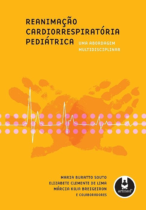 Livro Reanimacao Cardiorrespiratoria Pediatrica - Uma Abordagem Multidisciplinar - Souto/lima/breigeiro