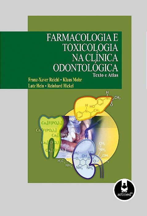 Livro Farmacologia e Toxicologia Na Clinica Odontologica - Texto e Atlas - Reichl/mohr/hein/hic