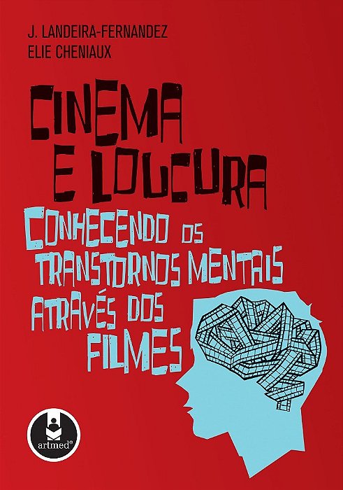 Livro Cinema e Loucura: Conhecendo os Transtornos Mentais Através dos Filmes - Landeira - Artmed