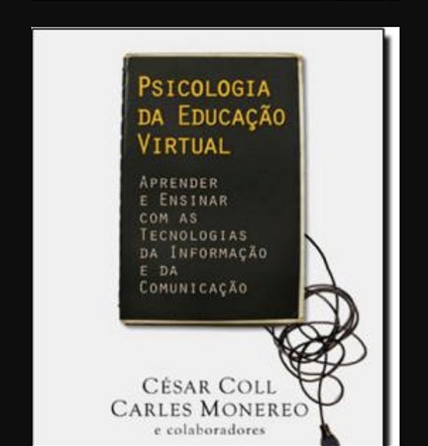 Livro Psicologia da Educacao Virtual - Aprender e Ensinar com as Tecnologias da I - Coll/monereo
