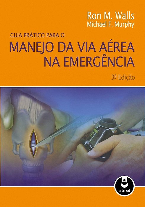 Livro Guia Prático para o Manejo da Via Aérea Na Emergência  Walls