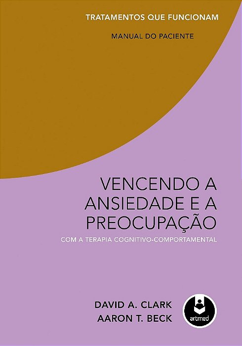 Livro Vencendo a Ansiedade e a Preocupação com a Terapia Cognitivo-comportamental