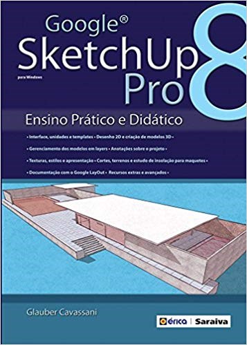 Livro Google Sketchup Pro 8: Ensino Prático e Didático: Cavassani