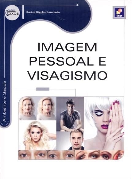 Livro Imagem Pessoal e Visagismo - Série Eixos - Kamizato - Érica