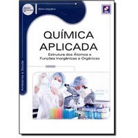 Livro Química Aplicada: estrutura dos átomos e funções inorgânicas e orgânicas - Silva