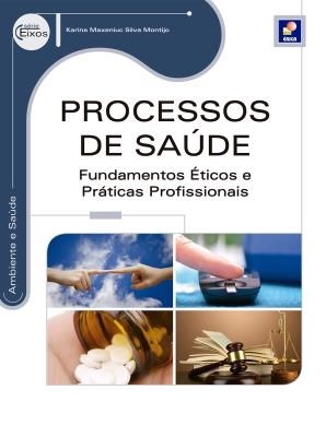 Livro Processos de Saúde – Fundamentos Éticos e Práticas Profissionais - Série Eixos - Montijo