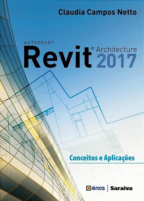 Livro Autodesk Revit Architecture 2017: Campos Netto