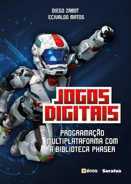 Livro Jogos Digitais: Programação Multiplataforma com a Biblioteca Phaser: Zabot