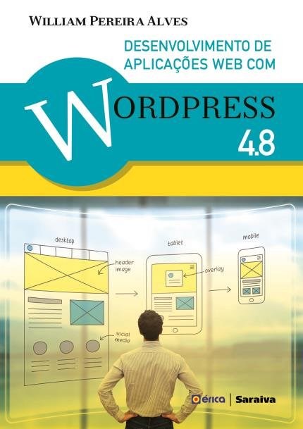Livro Desenvolvimento de Aplicações web com Wordpress 4.8: Alves