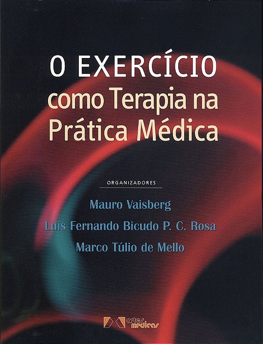 Livro Exercicio Como Terapia Na Pratica Medica, O - Vaisberg/rosa/mello