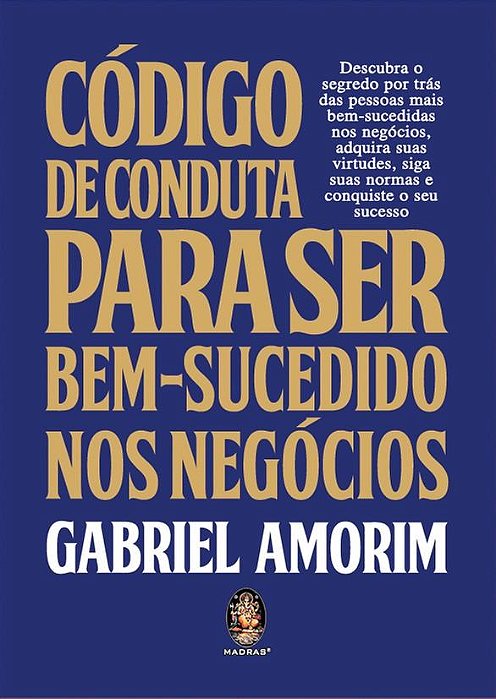 Livro Codigo de Conduta para Ser Bem-sucedido Nos Negocios - Amorim