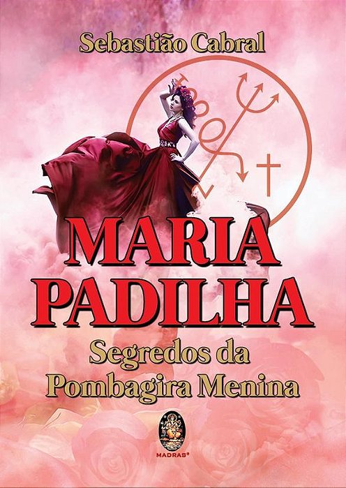 Livro Maria Padilha: Segredo da Pombagira Menina - Cabral - Madras