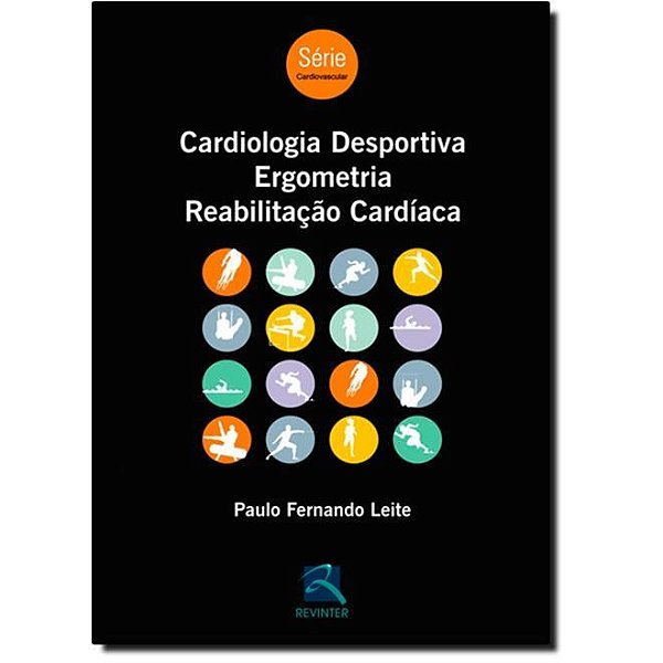 Livro Cardiologia Desportiva, Ergometria, Reabilitação Cardíaca - Leite