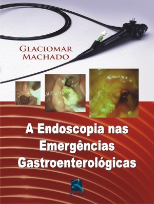 Livro Endoscopia nas Emergências Gastroenterológicas