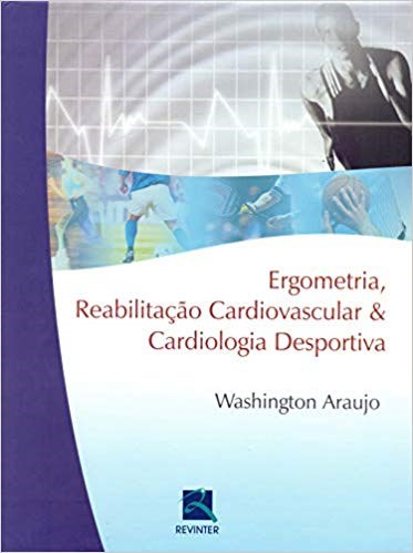 Livro Ergometria, Reabilitacao Cardiovascular & Cardiologia Desportiva - Araujo