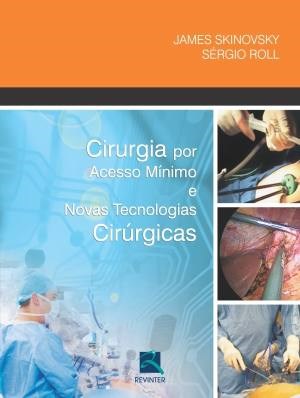 Livro Cirurgia por Acesso Mínimo e Novas Tecnologias Cirúrgicas - Skinovsky