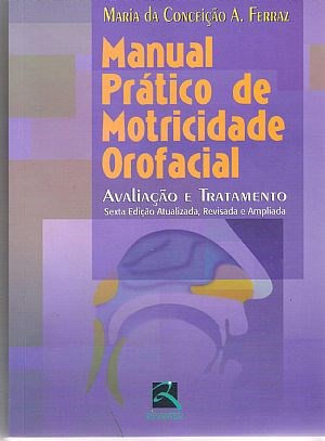 Livro Manual Pratico de Motricidade Orofacial - Ferraz - Revinter