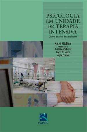 Livro Psicologia em Unidade de Terapia Intensiva - Criterios e Rotina de Atendime - Kitajima