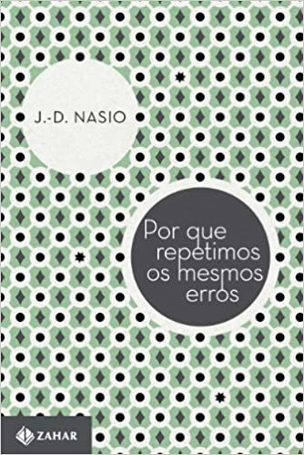 Livro Por Que Repetimos os Mesmos Erros  - Col. Transmissao da Psicanalise - Nasio