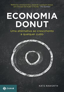 Livro Economia Donut: Uma Alternativa ao Crescimento a Qualquer Custo - Raworth - Zahar