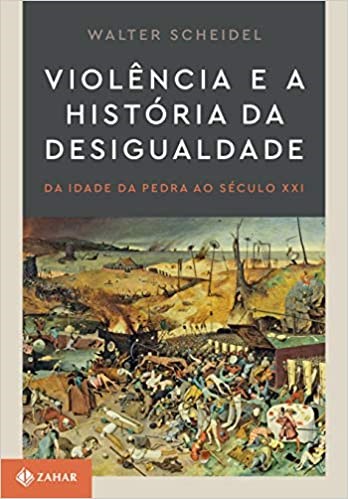 Livro Violência e a História da Desigualdade - Scheidel - Zahar