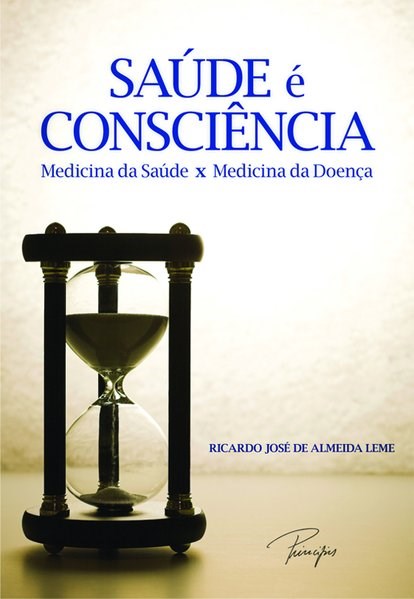 Livro Saúde é consciência - Medicina da saúde x Medicina da doença