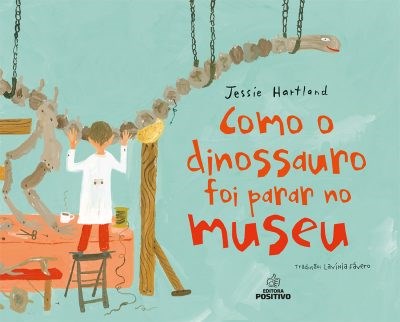 Livro Como O Dinossauro Foi Parar No Museu - Hartland