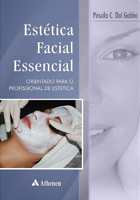 Livro Estetica Facial Essencial : Orientacao para o Profissional de Estetica - Gobbo