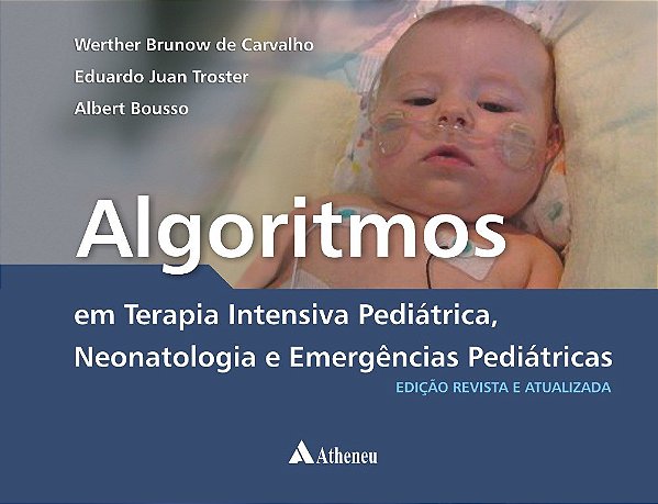 Livro Algoritmos em Terapia Intensiva Pediátrica, Neonatologia e Emergências Pediátricas - Carvalho