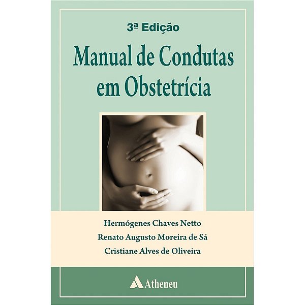Livro Manual de Condutas em Obstetricia - Chaves Netto/sa/oliv