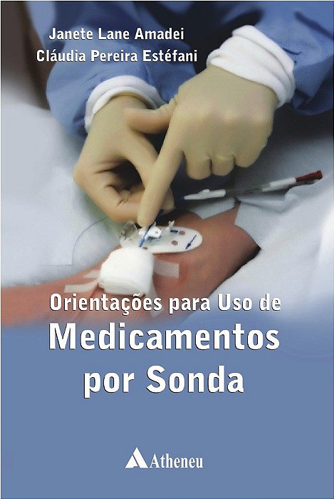Livro Orientacoes para Uso de Medicamentos por Sonda - Amadei Estefan