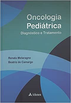 Livro Oncologia Pediátrica Diagnóstico e Tratamento