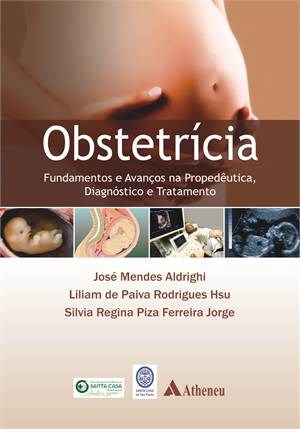 Livro Obstetricia - Fundamentos e Avancos Na Propedeutica, Diagnostico e Tratamen - Aldrighi/rodrigues H