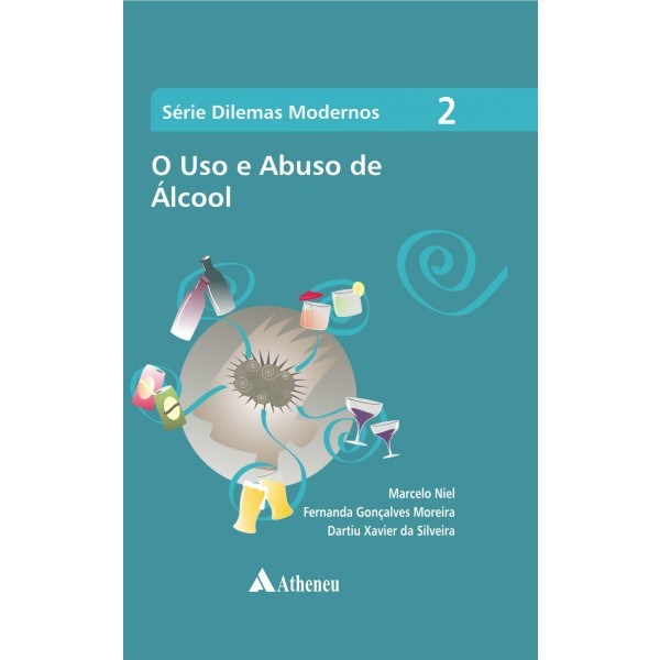 Livro Uso e Abuso de Alcool, o - Vol. 2 - Serie Dilemas Modernos - Niel/moreira/silveir