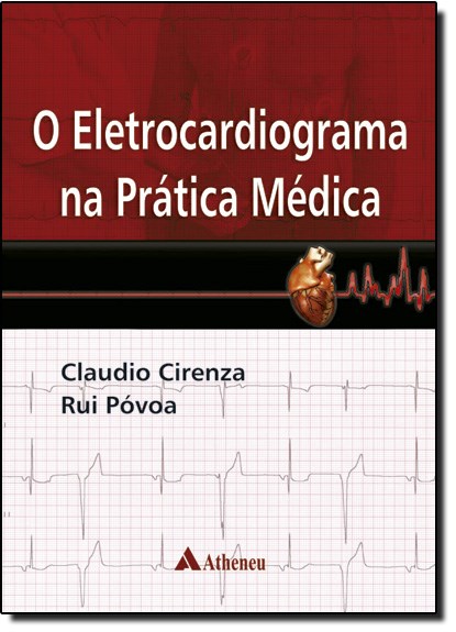 Livro Eletrocardiograma Na Prática Médica- Cirenza - Atheneu